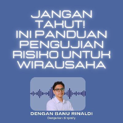 Jangan Takut! Ini Panduan Pengujian Risiko untuk Wirausaha Jangan Takut! Ini Panduan Pengujian Risiko untuk Wirausaha