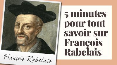5 minutes pour tout savoir sur François Rabelais (bac de français)