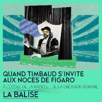 Quand Timbaud s'invite aux Noces de Figaro - À l'école de la radio et de la création sonore