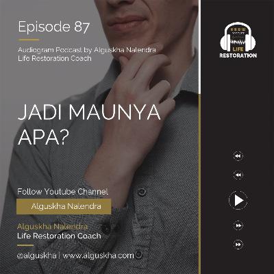 Ep #87: Jadi Maunya Apa? Ep #87: Jadi Maunya Apa?
