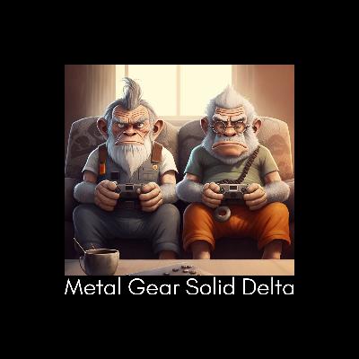 Episode 015 - Metal Gear Solid Delta Episode 015 - Metal Gear Solid Delta
