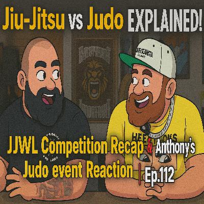 Jiu-Jitsu vs Judo Rules EXPLAINED! | JJWL Competition Recap & Anthony’s Judo Event Reaction | Ep.112