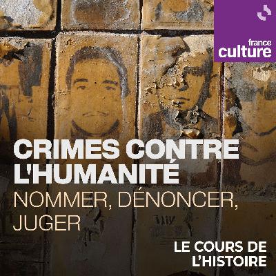 Crimes contre l'humanité. Nommer, dénoncer, juger 3/3 : "Lèse-humanité" et "populicide", des crimes dans la Révolution française