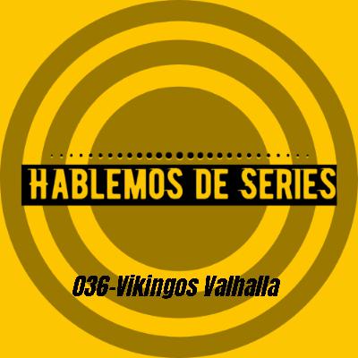 Hablemos de Series 036 - Vikingos Valhalla