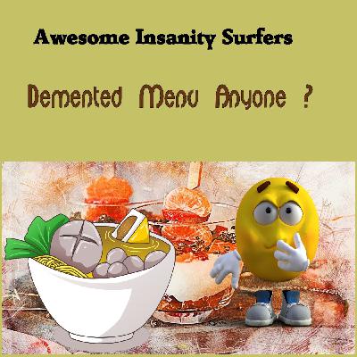 Demented Menu Anyone