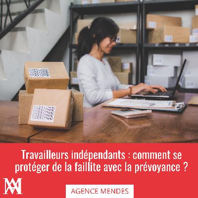 Indépendants : comment se protéger de la faillite avec la prévoyance ? Indépendants : comment se protéger de la faillite avec la prévoyance ?