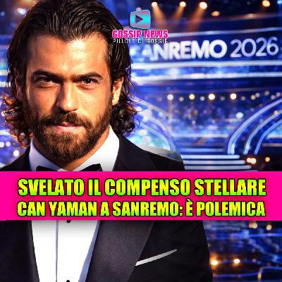 ADESSO È UFFICIALE: Can Yaman a Sanremo 2026, svelato il compenso stellare. Gli italiani sono furiosi ADESSO È UFFICIALE: Can Yaman a Sanremo 2026, svelato il compenso stellare. Gli italiani sono furiosi