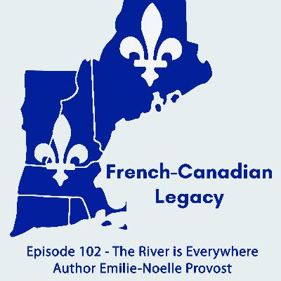 Episode 102 - The River Is Everywhere Author Emilie-Noelle Provost