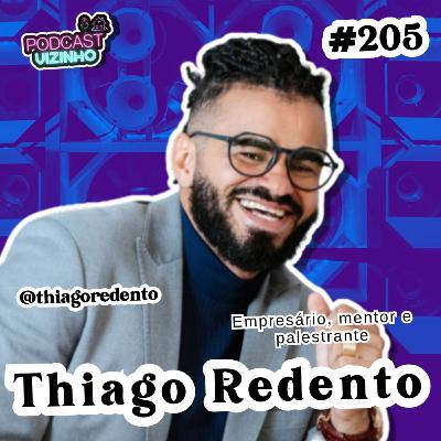 THIAGO REDENTO - Podcast Vizinho #205