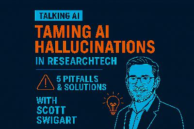 Taming AI Hallucinations in ResearchTech: 5 Pitfalls and Solutions with Scott Swigart Taming AI Hallucinations in ResearchTech: 5 Pitfalls and Solutions with Scott Swigart