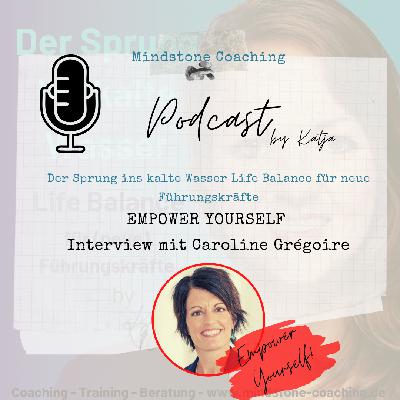 Neu als Führungskraft I EMPOWER YOURSELF I Interview mit Caroline Grégoire I Teil 2 Neu als Führungskraft I EMPOWER YOURSELF I Interview mit Caroline Grégoire I Teil 2