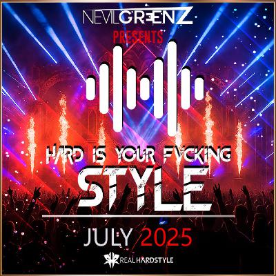 Nevil Greenz presents Hard Is Your Fvcking Style | JULY 2025