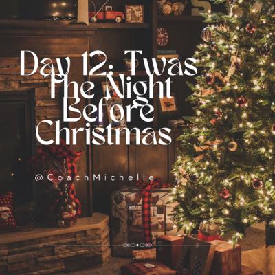 Day 12: Twas The Night Before Christmas Day 12: Twas The Night Before Christmas
