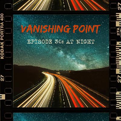 VANISHING POINT #30 - At night VANISHING POINT #30 - At night