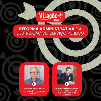 Viração 267 - Reforma administrativa e a destruição do serviço público Viração 267 - Reforma administrativa e a destruição do serviço público