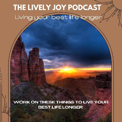 Work on these things to Live your best life longer.