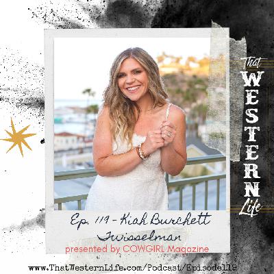 Ep. 119 - COWGIRL 30 Under 30 Girl Talk Key Note Speaker Kiah Twisselman Burhcett