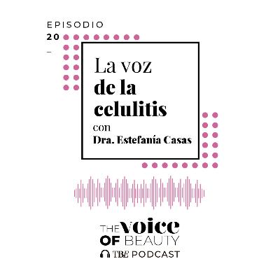 E20 - La voz de la celulitis con Dra. Estefanía Casas E20 - La voz de la celulitis con Dra. Estefanía Casas