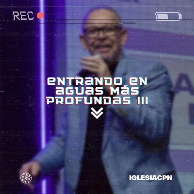 Entrando En Aguas Más Profundas III - Pr. Meriño Campos | IglesiaCPN Entrando En Aguas Más Profundas III - Pr. Meriño Campos | IglesiaCPN
