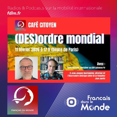 Réflexions sur le nouvel ordre mondial : Rdv au Café Citoyen de Français du Monde ADFE Réflexions sur le nouvel ordre mondial : Rdv au Café Citoyen de Français du Monde ADFE