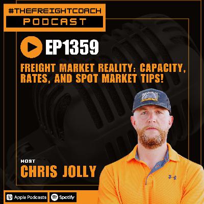 1359. #TFCP - Freight Market Reality: Capacity, Rates, and Spot Market Tips!