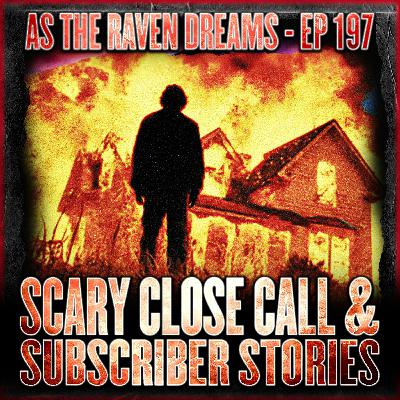 ATRD Ep. 197 - Scary Close Call Stories & Other Stories From Listeners