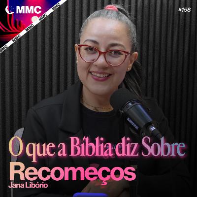 O que a Bíblia diz sobre Recomeços | Jana Libório #158 O que a Bíblia diz sobre Recomeços | Jana Libório #158