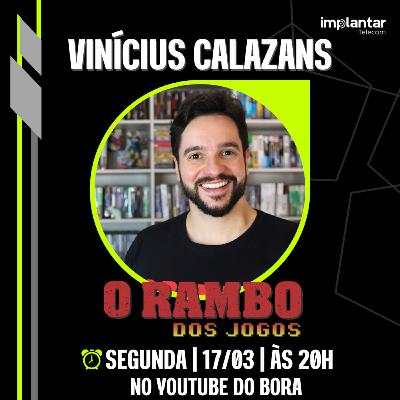 VINÍCIUS CALAZANS, O RAMBO DOS JOGOS - UAI RETRO GAMES | Bora Podcast (323) #retrogames