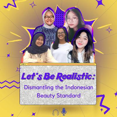Let's Be Realistic: Dismantling the Indonesian Beauty Standard