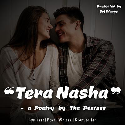 TERA NASHA - A Poetry