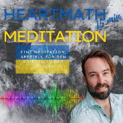 Heartmath - FRIEDENSMEDITATION - Podcastfolge 8 Heartmath - FRIEDENSMEDITATION - Podcastfolge 8