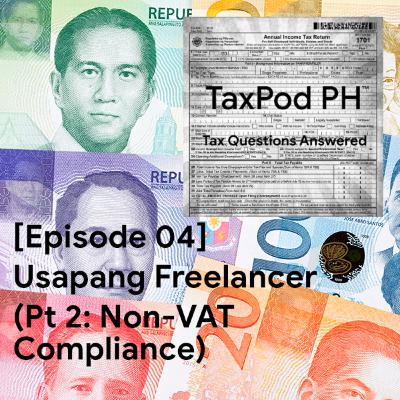 [Episode 04] Usapang Freelancer (Pt 2: Non-VAT Compliance)