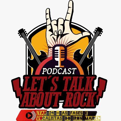 LTAR 24 - As Fases e Vocalistas do Iron Maiden