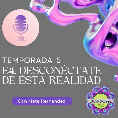 Desconéctate de ésta Realidad Desconéctate de ésta Realidad