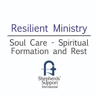 Resilient Ministry - #5 Soul Care Resilient Ministry - #5 Soul Care