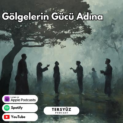 06| Gölgelerin Gücü Adına