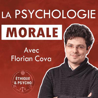 #9 La Psychologie Morale - avec Florian Cova (1/2)