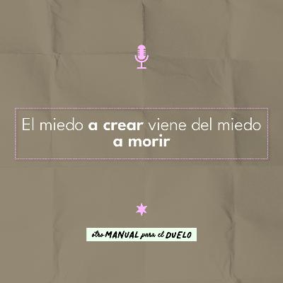 Ep. 33: el miedo a crear, viene del miedo a morir | Laura Polania