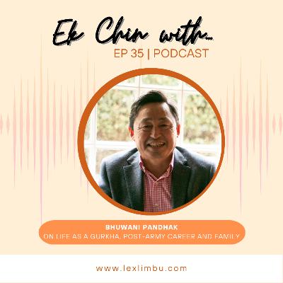 Bhuwani Pandhak – On Gurkha Life, Post-Army Career and Family | Ek Chin With… Podcast
