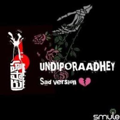 Undiporadhe sad version Undiporadhe sad version