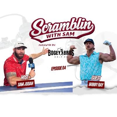 Scramblin with Sam Ep.4 Bobby Ray Scramblin with Sam Ep.4 Bobby Ray