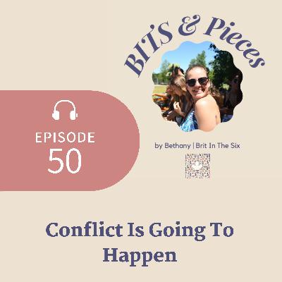 Episode 50: Conflict Is Going To Happen