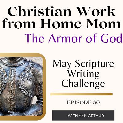 May Scripture Writing Challenge: The Armor of God Ep 50