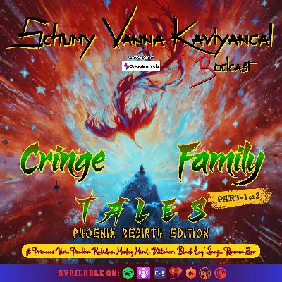 S09E013:- Cringe Family Tales Phoenix Rebirth Edition Part 1