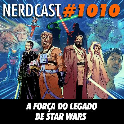 NerdCast 1010 - A Força do Legado de Star Wars NerdCast 1010 - A Força do Legado de Star Wars