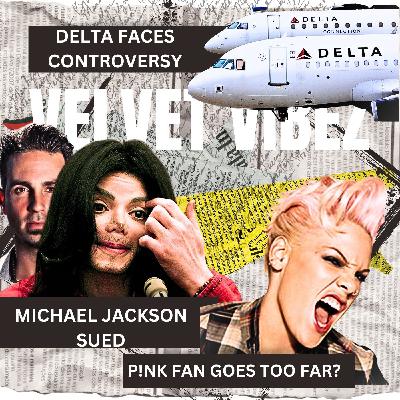 Episode 146: Michael Jackson Legal Drama | P!nk Fan's Shocking Stage Stunt | Delta Airplane Incident