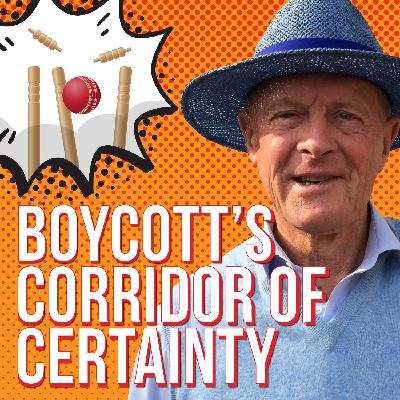 Boycott’s Corridor of Certainty - Episode 4