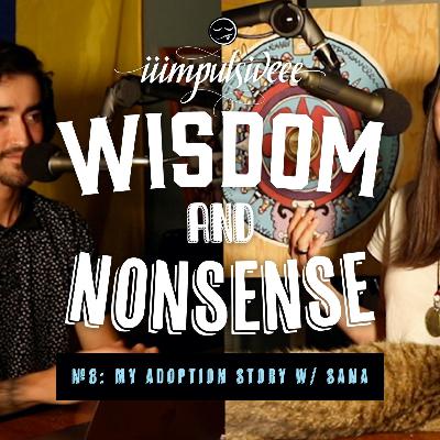 Wisdom & Nonsense No. 8: My Adoption Story