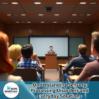 Understanding Sensory Processing Disorders and Everyday Solutions