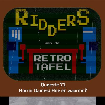 Queeste 71: Horror Games, hoe en waarom?